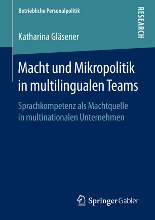 Macht und Mikropolitik in multilingualen Teams : Sprachkompetenz als Machtquelle in multinationalen Unternehmen