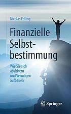 Finanzielle Selbstbestimmung wie Sie sich absichern und Vermögen aufbauen