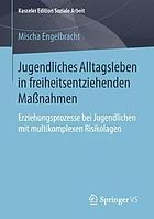 Jugendliches Alltagsleben in Freiheitsentziehenden Ma�nahmen