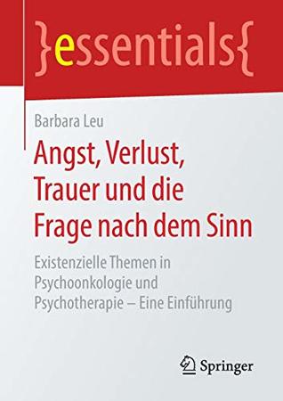 Angst, Verlust, Trauer Und Die Frage Nach Dem Sinn