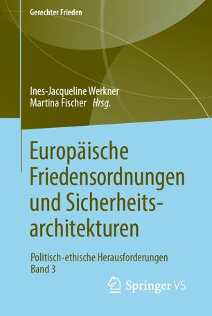 Europäische Friedensordnungen und Sicherheitsarchitekturen : Politisch-Ethische Herausforderungen * Band 3.