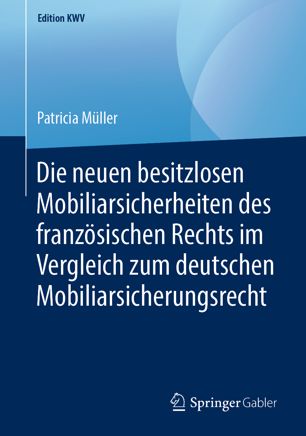 Die Neuen Besitzlosen Mobiliarsicherheiten des Französischen Rechts Im Vergleich Zum Deutschen Mobiliarsicherungsrecht