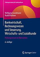 Bankwirtschaft, Rechnungswesen und Steuerung, Wirtschafts- und Sozialkunde Prüfungswissen in Übersichten