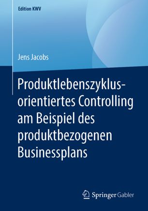 Produktlebenszyklusorientiertes Controlling Am Beispiel des Produktbezogenen Businessplans