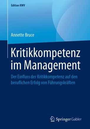 Kritikkompetenz Im Management : Der Einfluss der Kritikkompetenz Auf Den Beruflichen Erfolg Von Führungskräften.