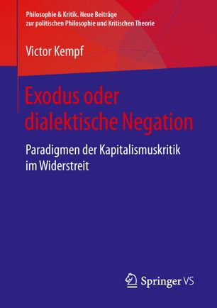 Exodus oder dialektische Negation : Paradigmen der Kapitalismuskritik im Widerstreit