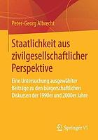 Staatlichkeit aus zivilgesellschaftlicher Perspektive : eine Untersuchung ausgewählter Beiträge zu den bürgerschaftlichen Diskursen der 1990er und 2000er Jahre