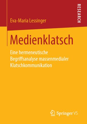 Medienklatsch Eine hermeneutische Begriffsanalyse massenmedialer Klatschkommunikation