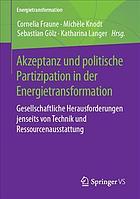 Akzeptanz und politische Partizipation in der Energietransformation gesellschaftliche Herausforderungen jenseits von Technik und Ressourcenausstattung