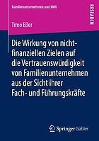 Die Wirkung Von Nicht-Finanziellen Zielen Auf Die Vertrauenswürdigkeit Von Familienunternehmen Aus Der Sicht Ihrer Fach- Und Führungskräfte