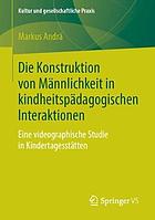 Die Konstruktion Von M�nnlichkeit in Kindheitsp�dagogischen Interaktionen