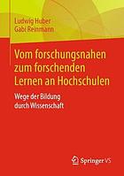 Vom forschungsnahen zum forschenden Lernen an Hochschulen : Wege der Bildung durch Wissenschaft