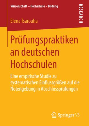 Prüfungspraktiken an deutschen Hochschulen : Eine empirische Studie zu systematischen Einflussgrößen auf die Notengebung in Abschlussprüfungen