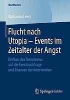 Flucht Nach Utopia - Events Im Zeitalter Der Angst