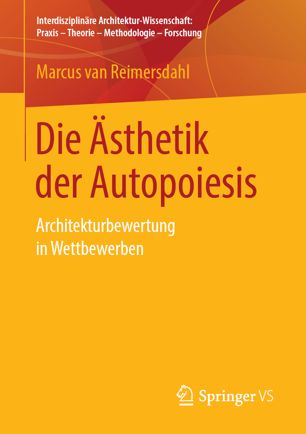 Die Ästhetik der Autopoiesis : Architekturbewertung in Wettbewerben.