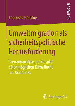 Umweltmigration als sicherheitspolitische Herausforderung Szenarioanalyse am Beispiel einer möglichen Klimaflucht aus Nordafrika