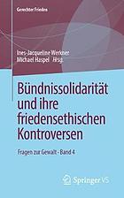 Bündnissolidarität und Ihre Friedensethischen Kontroversen : Fragen Zur Gewalt * Band 4.