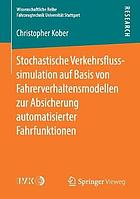 Stochastische Verkehrsflusssimulation auf Basis von Fahrerverhaltensmodellen zur Absicherung automatisierter Fahrfunktionen