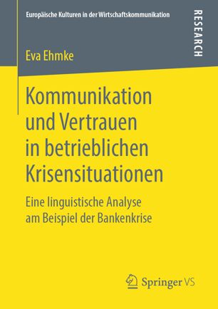 Kommunikation und Vertrauen in Betrieblichen Krisensituationen : Eine Linguistische Analyse Am Beispiel der Bankenkrise.