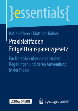 Praxisleitfaden Entgelttransparenzgesetz Ein Überblick über die zentralen Regelungen und deren Anwendung in der Praxis