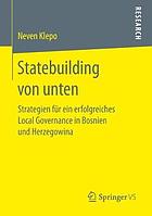 Statebuilding von unten Strategien für ein erfolgreiches Local Governance in Bosnien und Herzegowina