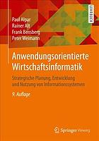 Anwendungsorientierte Wirtschaftsinformatik strategische Planung, Entwicklung und Nutzung von Informationssystemen