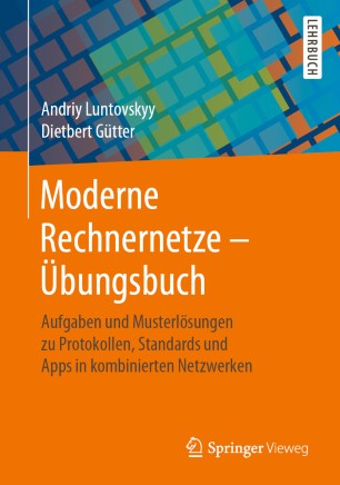 Moderne Rechnernetze - Übungsbuch : Aufgaben und Musterlösungen zu Protokollen, Standards und Apps in kombinierten Netzwerken