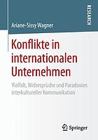 Konflikte in internationalen Unternehmen Vielfalt, Widersprüche und Paradoxien interkultureller Kommunikation