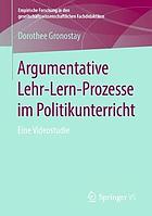 Argumentative Lehr-Lern-Prozesse im Politikunterricht eine Videostudie