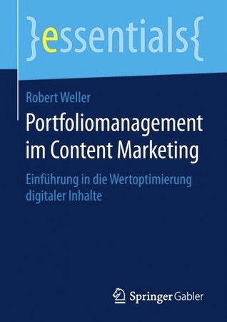 Portfoliomanagement im Content Marketing - Einführung in die Wertoptimierung digitaler Inhalte