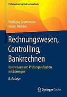 Rechnungswesen, Controlling, Bankrechnen Basiswissen und Prüfungsaufgaben mit Lösungen