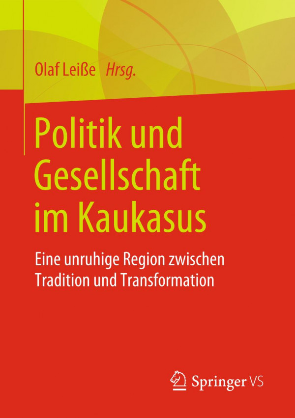 Politik und Gesellschaft im Kaukasus Eine unruhige Region zwischen Tradition und Transformation