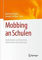 Mobbing an Schulen Maßnahmen zur Prävention, Intervention und Nachsorge