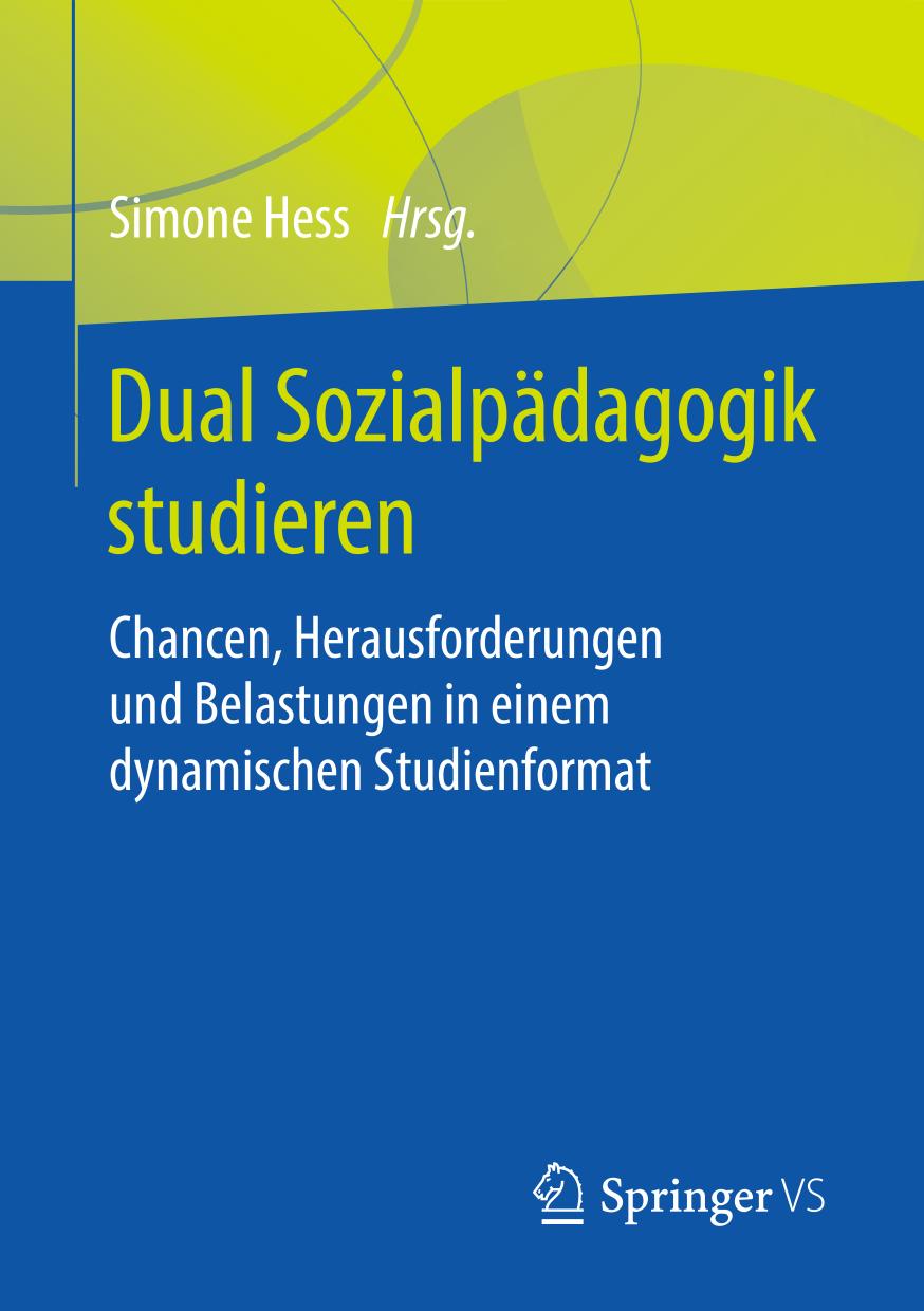 DUAL SOZIALPDAGOGIK STUDIEREN : chancen und herausforderungen in studiengngen.