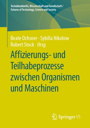 Affizierungs- und Teilhabeprozesse Zwischen Organismen und Maschinen