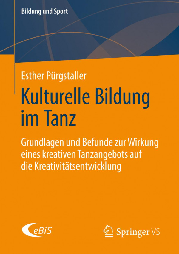 KULTURELLE BILDUNG IM TANZ : grundlagen und befunde zur wirkung eines kreativen tanzangebots auf ... die kreativittsentwicklung.