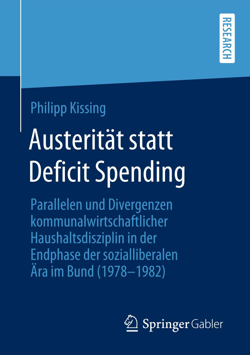 Austerität Statt Deficit Spending : Parallelen und Divergenzen Kommunalwirtschaftlicher Haushaltsdisziplin in der Endphase der Sozialliberalen Ära Im Bund (1978-1982).