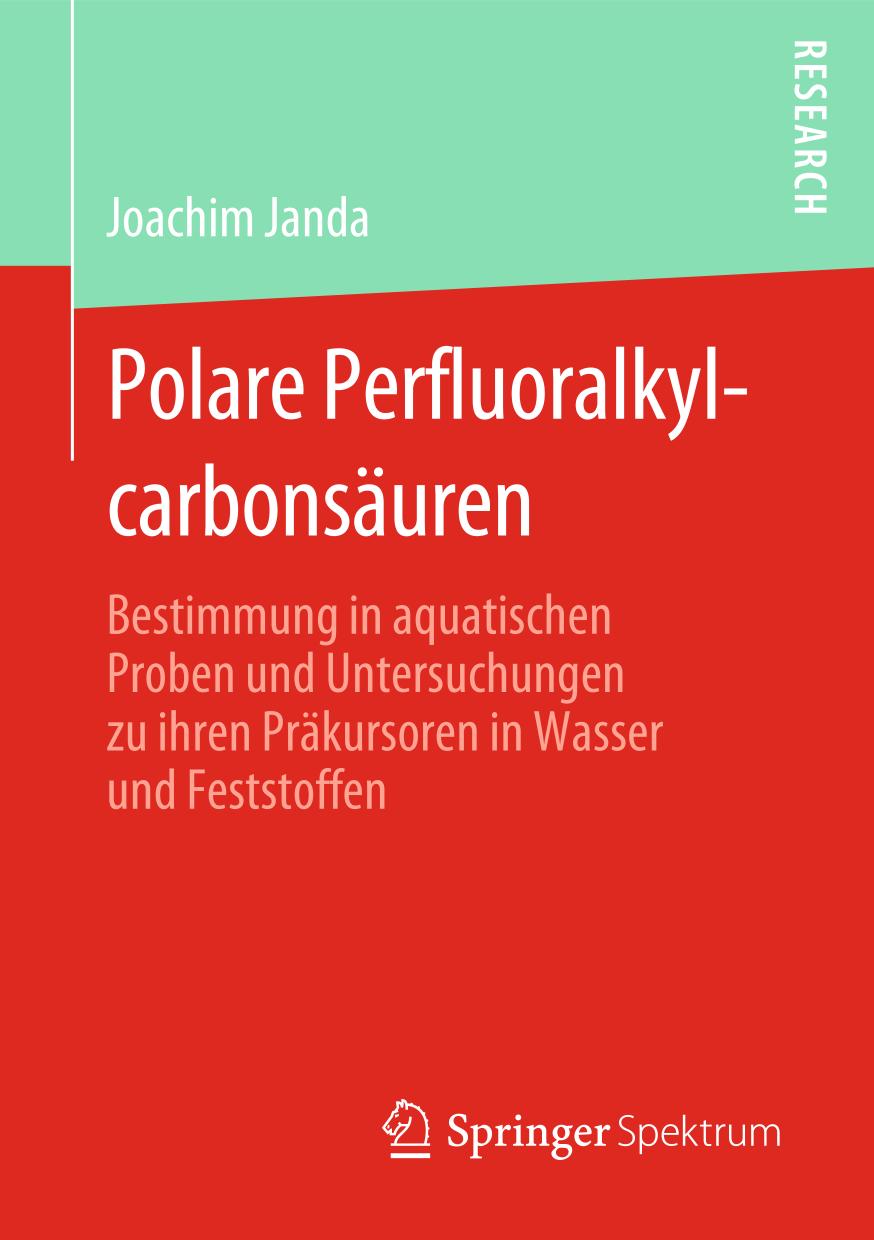 Polare Perfluoralkylcarbonsäuren : Bestimmung in Aquatischen Proben und Untersuchungen Zu Ihren Präkursoren in Wasser und Feststoffen.