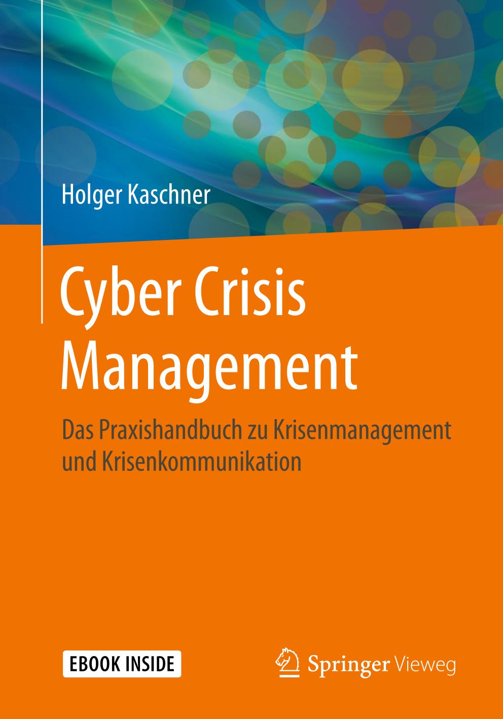 Cyber Crisis Management Das Praxishandbuch zu Krisenmanagement und Krisenkommunikation