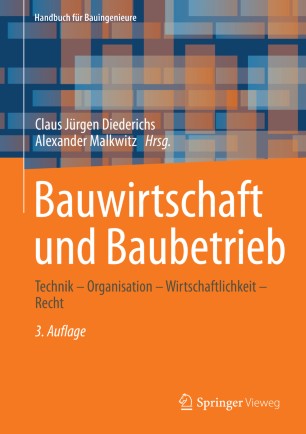 Bauwirtschaft und Baubetrieb : Technik - Organisation - Wirtschaftlichkeit - Recht