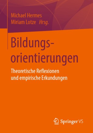 Bildungsorientierungen : Theoretische Reflexionen und Empirische Erkundungen.