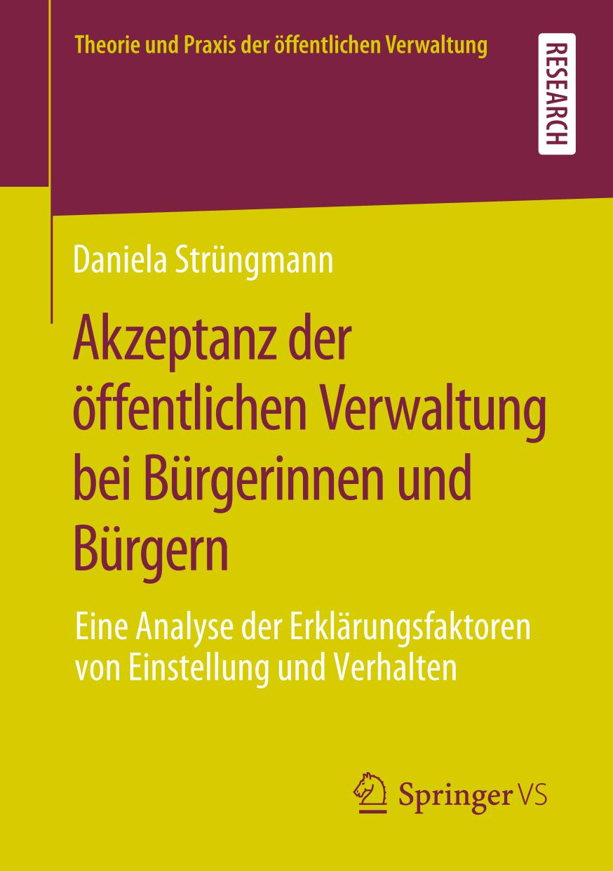 Akzeptanz der öffentlichen Verwaltung bei Bürgerinnen und Bürgern : Eine Analyse der Erklärungsfaktoren von Einstellung und Verhalten