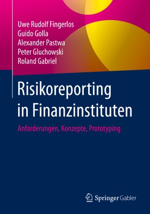 Risikoreporting in Finanzinstituten : Anforderungen, Konzepte, Prototyping