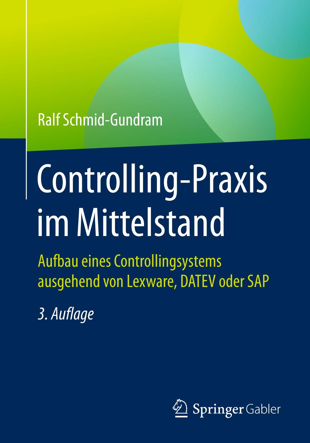 Controlling-Praxis im Mittelstand : Aufbau eines Controllingsystems ausgehend von Lexware, DATEV oder SAP