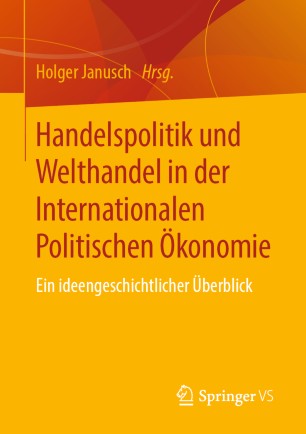 Handelspolitik und Welthandel in der Internationalen Politischen Ökonomie : ein ideengeschichtlicher Überblick