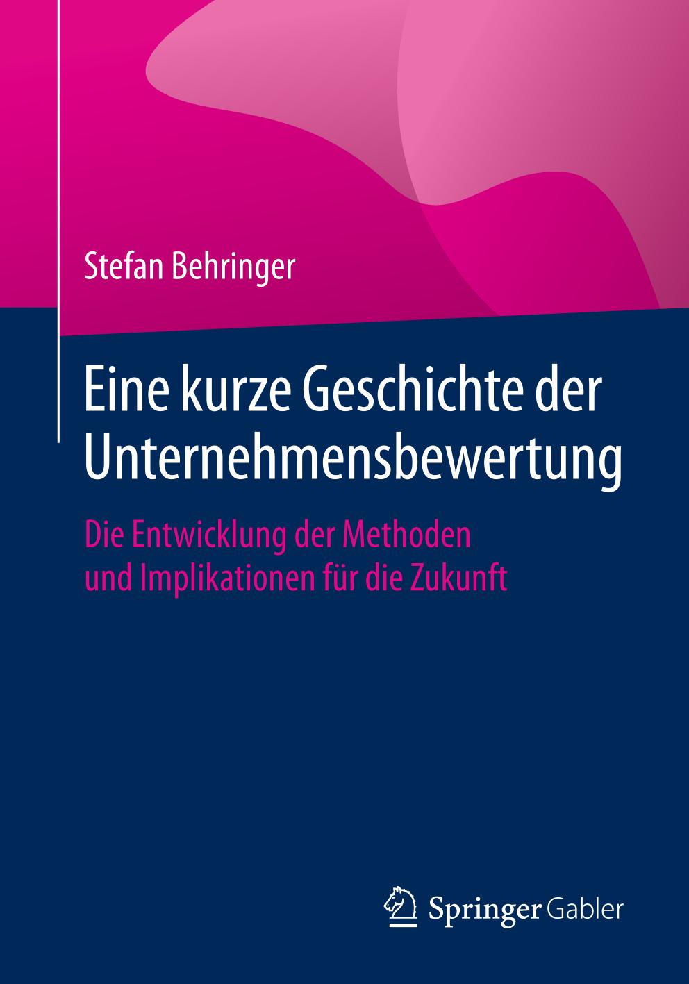 Eine kurze Geschichte der Unternehmensbewertung Die Entwicklung der Methoden und Implikationen für die Zukunft