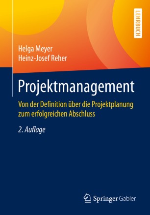 Projektmanagement : von der Definition über die Projektplanung zum erfolgreichen Abschluss