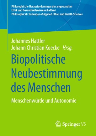 Biopolitische Neubestimmung des Menschen : Menschenwürde und Autonomie