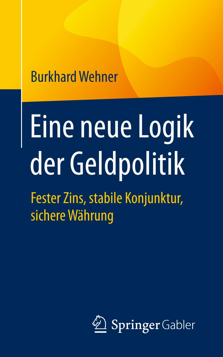 Eine neue Logik der Geldpolitik Fester Zins, stabile Konjunktur, sichere Währung.