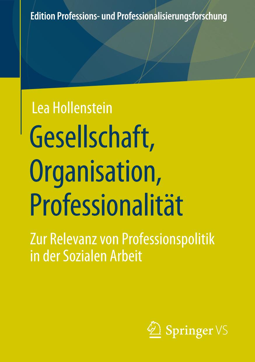 Gesellschaft, Organisation, Professionalität : Zur Relevanz von Professionspolitik in der Sozialen Arbeit